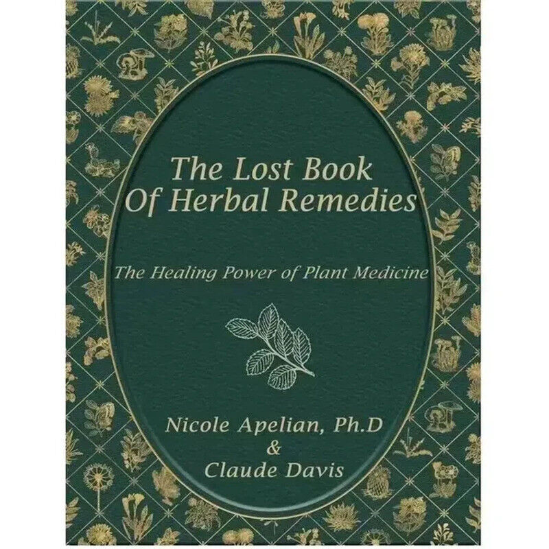 The Lost Book of Herbal Remedies 800 Herbs and Remedies You Need For Your Body