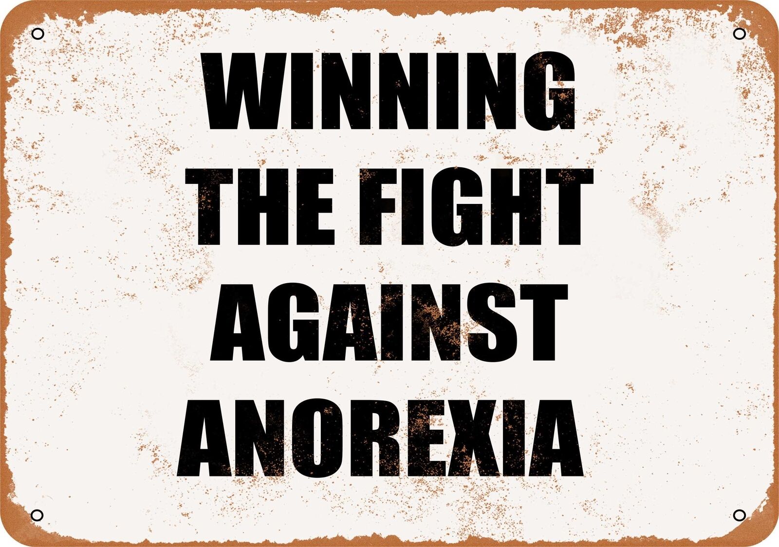 Metal Sign - WINNING THE FIGHT AGAINST ANOREXIA -- Vintage Look