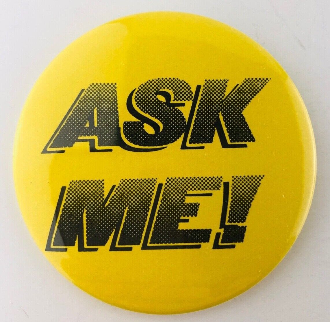 Vintage Ask Me Button Pinback Yellow 3.5\