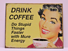 Drink Coffee Do Stupid Things Faster with Funny Vintage Metal Tin Sign 12