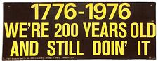 1776 - 1976 We're 200 Years Old and Still Doin' It c1974 Bumper Sticker - Scarce picture