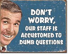 Don't Worry, Our Staff Dumb Questions funny metal sign 410mm x 300mm (sf) picture